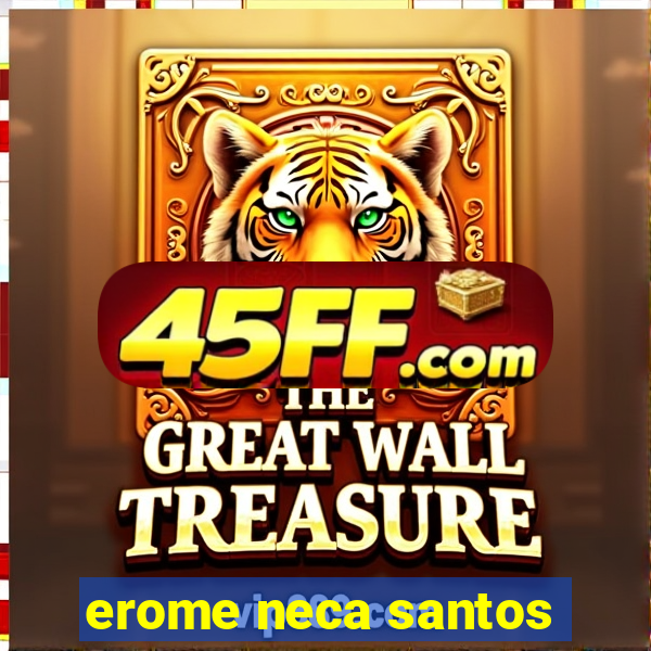 erome neca santos